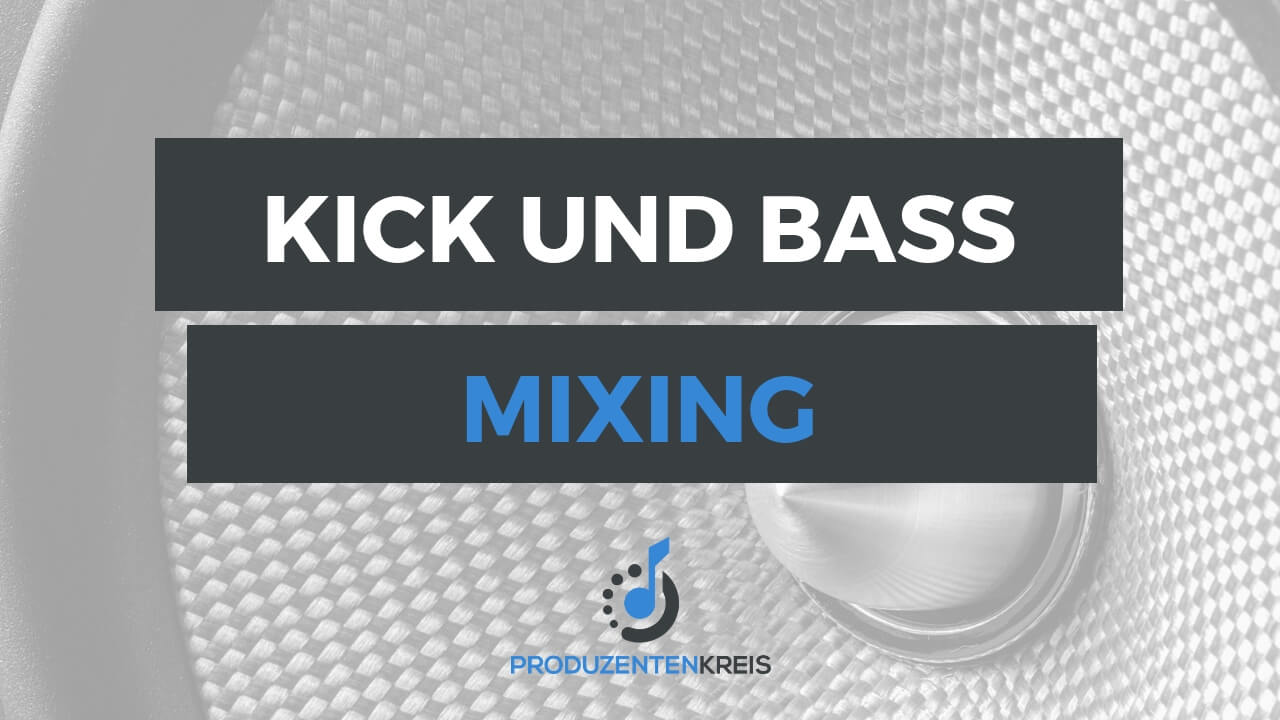 Kick und Bass mischen - Mixing - Paralleler EQ - Sidechain - Produzentenkreis