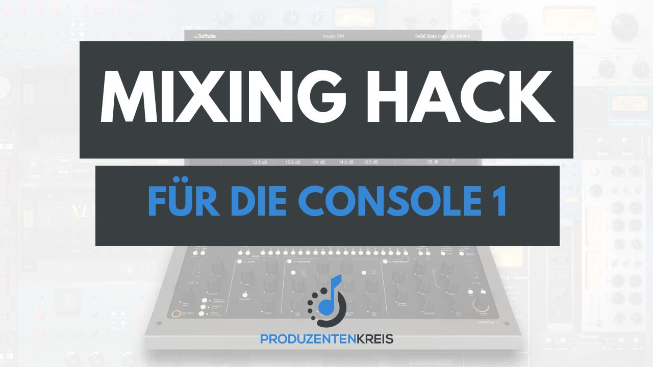 Mixing Hack Softbue Console 1 - nach Gehör mischen - intuivitv mischen - Produzentenkreis
