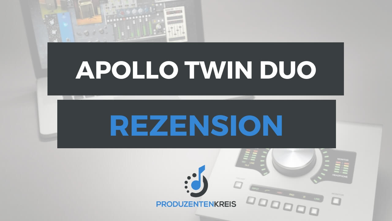 Universal Audio Apollo Twin Duo MKI MK1 Rezension Bewertung Testbericht - Produzentenkreis